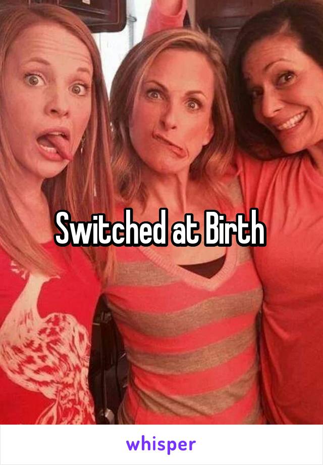 Switched at Birth 