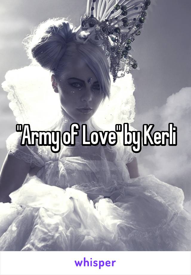 "Army of Love" by Kerli