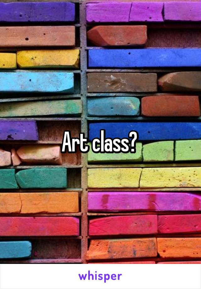 Art class? 
