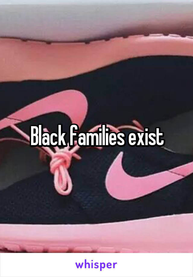 Black families exist
