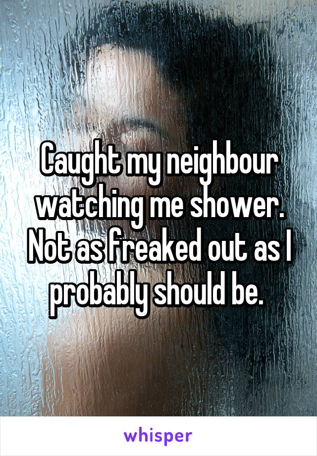 Neighbour shower
