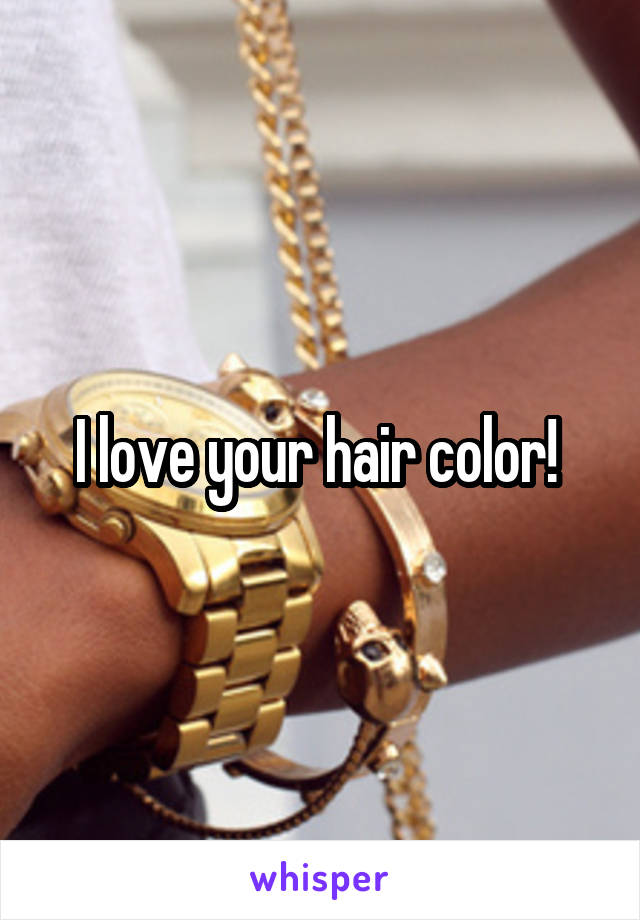 I love your hair color! 