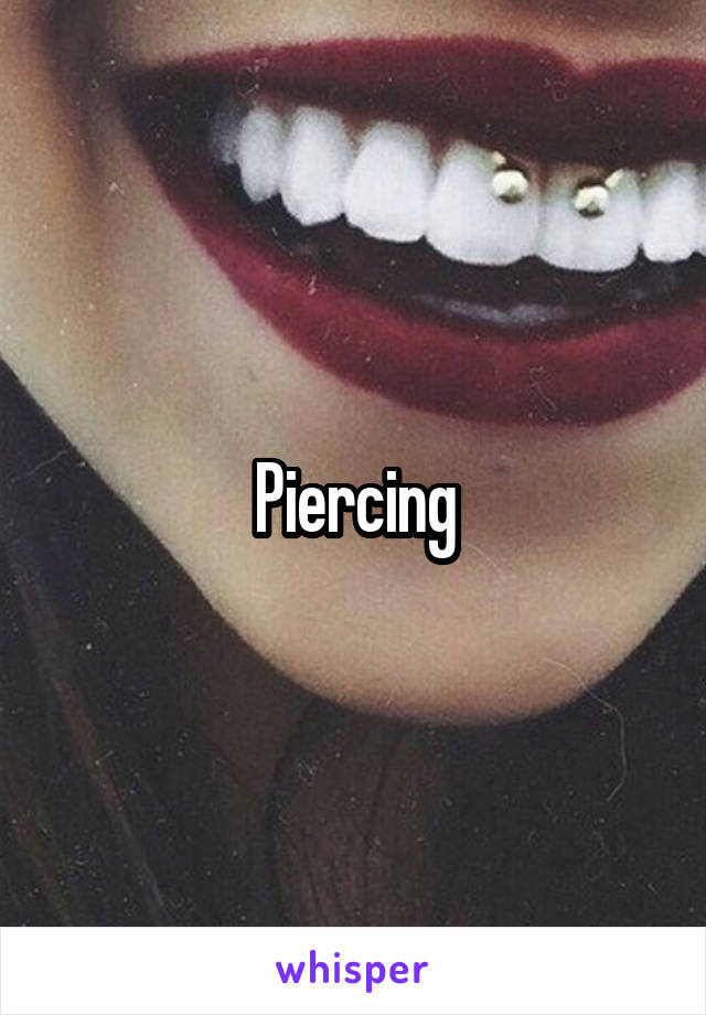 Piercing