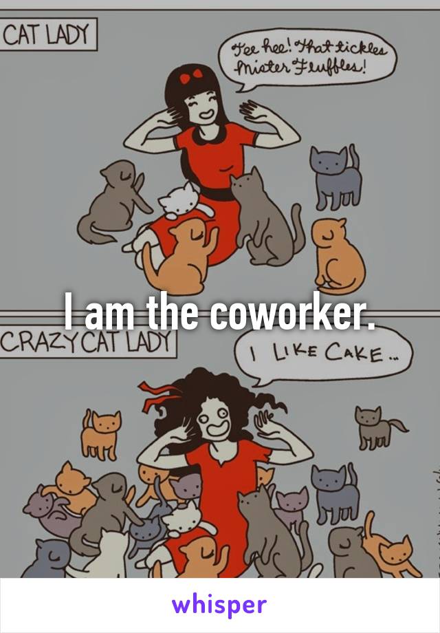 I am the coworker.