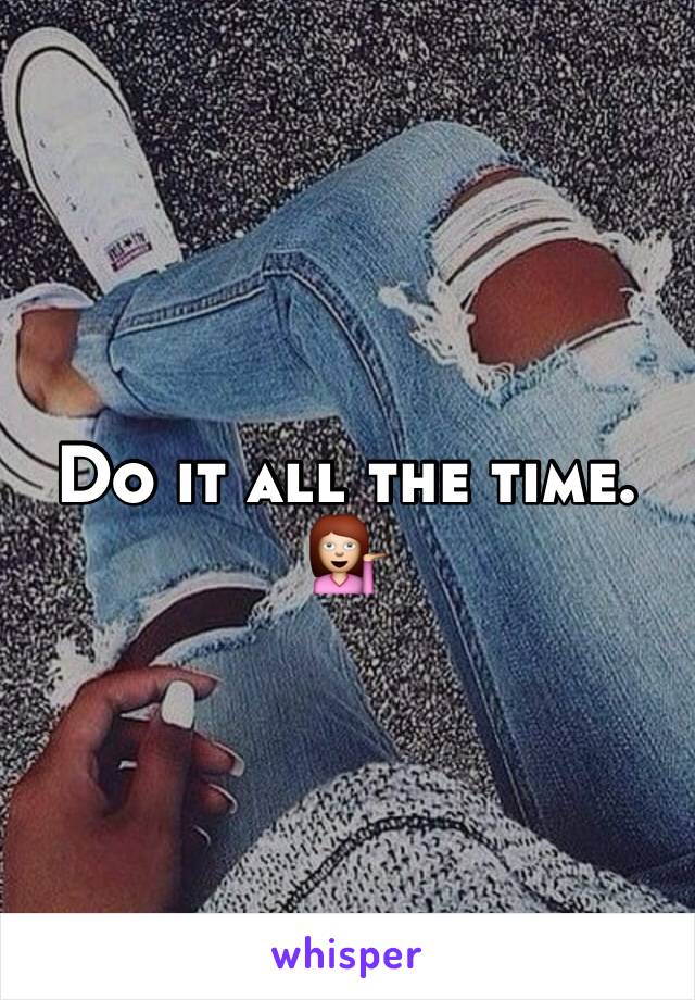 Do it all the time. 💁