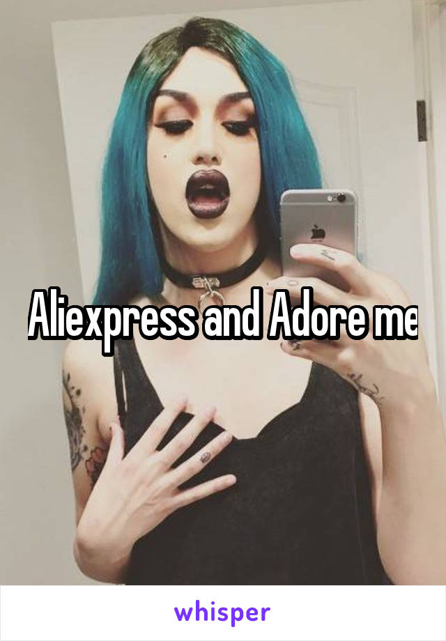 Aliexpress and Adore me