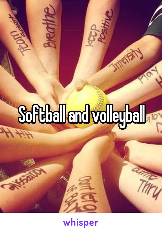 Softball and volleyball