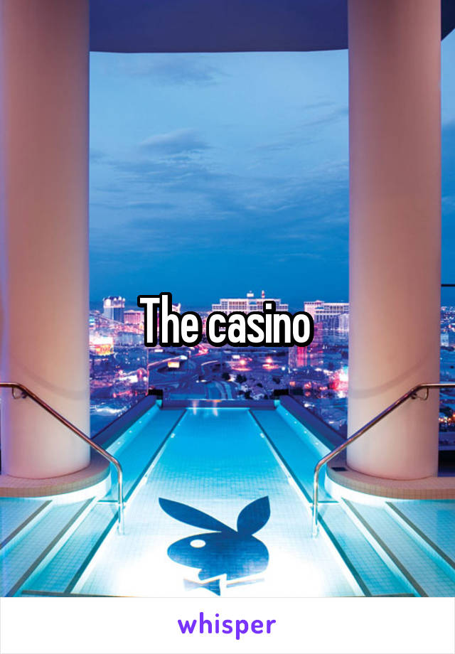 The casino 