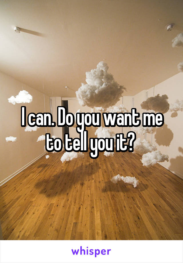 I can. Do you want me to tell you it? 