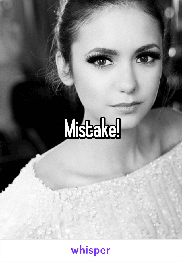 Mistake!