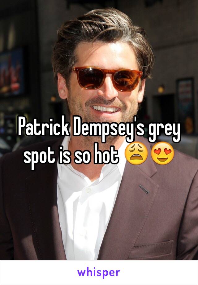 Patrick Dempsey's grey spot is so hot 😩😍