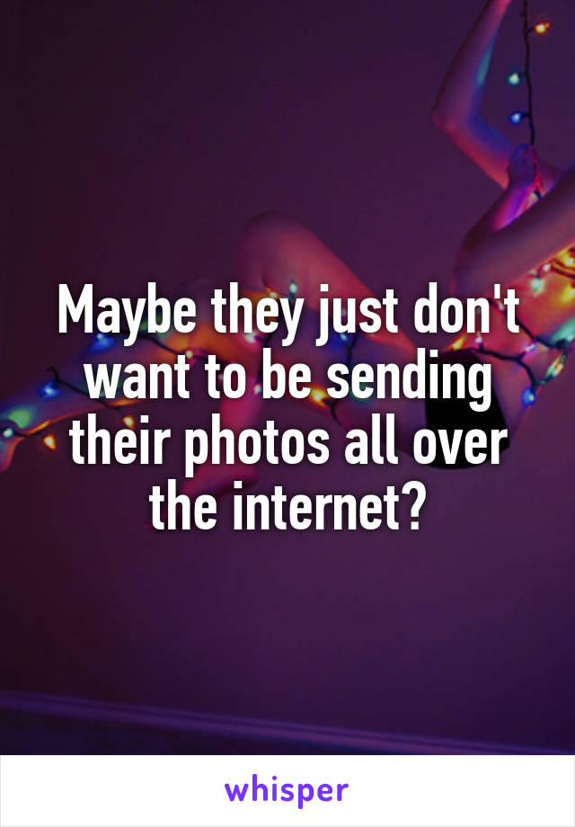 Maybe they just don't want to be sending their photos all over the internet?