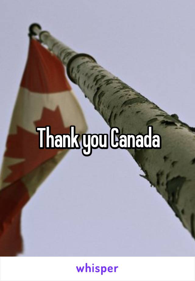Thank you Canada