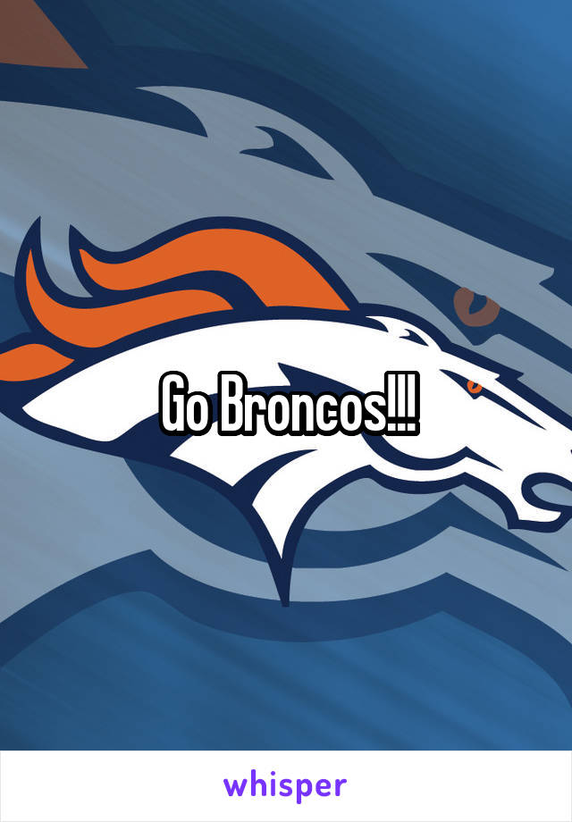 Go Broncos!!!