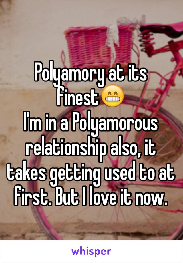 Polyamory at its finest😁 
I'm in a Polyamorous relationship also, it takes getting used to at first. But I love it now. 