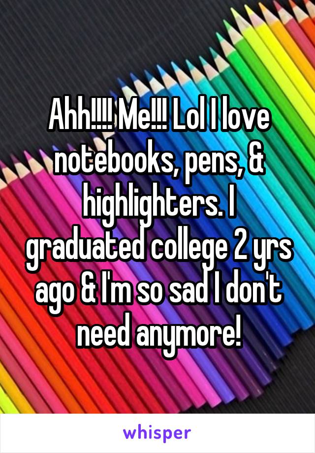 Ahh!!!! Me!!! Lol I love notebooks, pens, & highlighters. I graduated college 2 yrs ago & I'm so sad I don't need anymore!