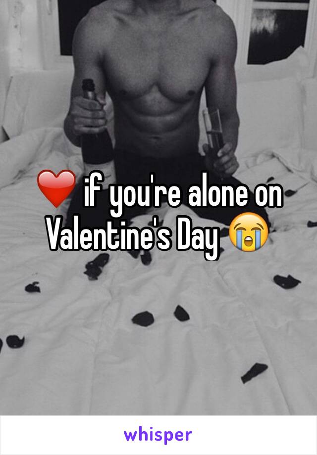 ❤️ if you're alone on Valentine's Day 😭