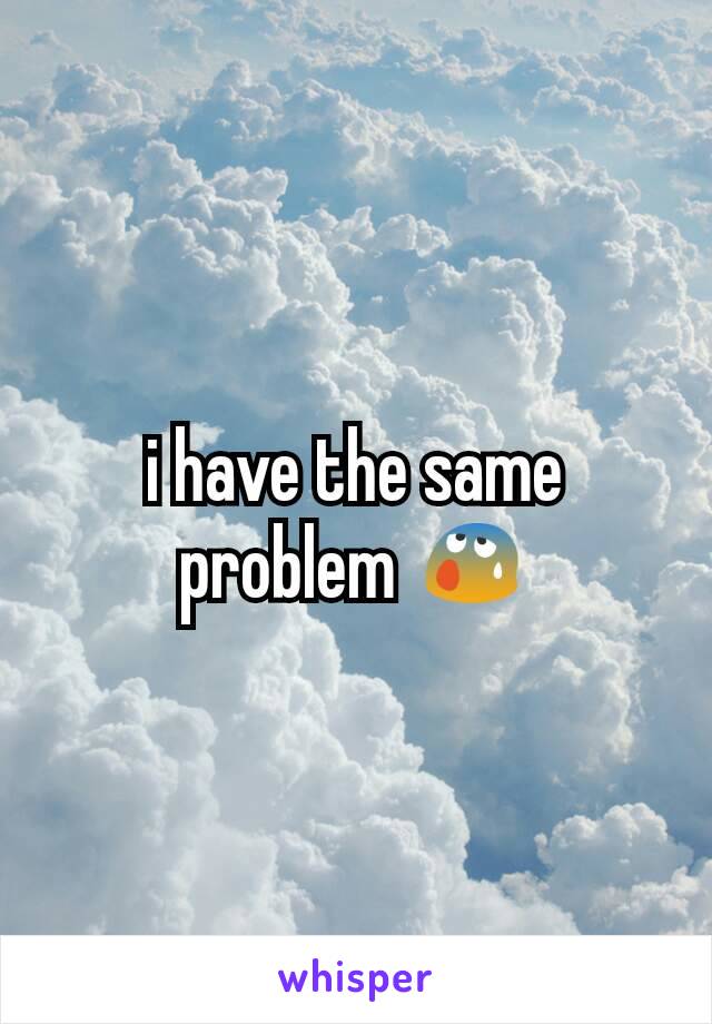 i have the same problem 😰