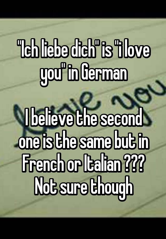 ich-liebe-dich-is-i-love-you-in-german-i-believe-the-second-one-is