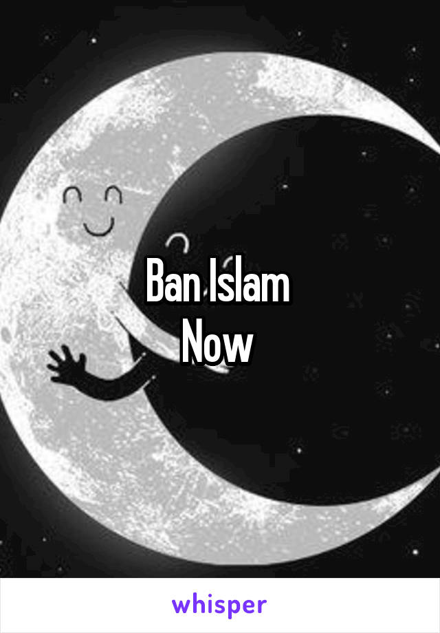 Ban Islam 
Now 