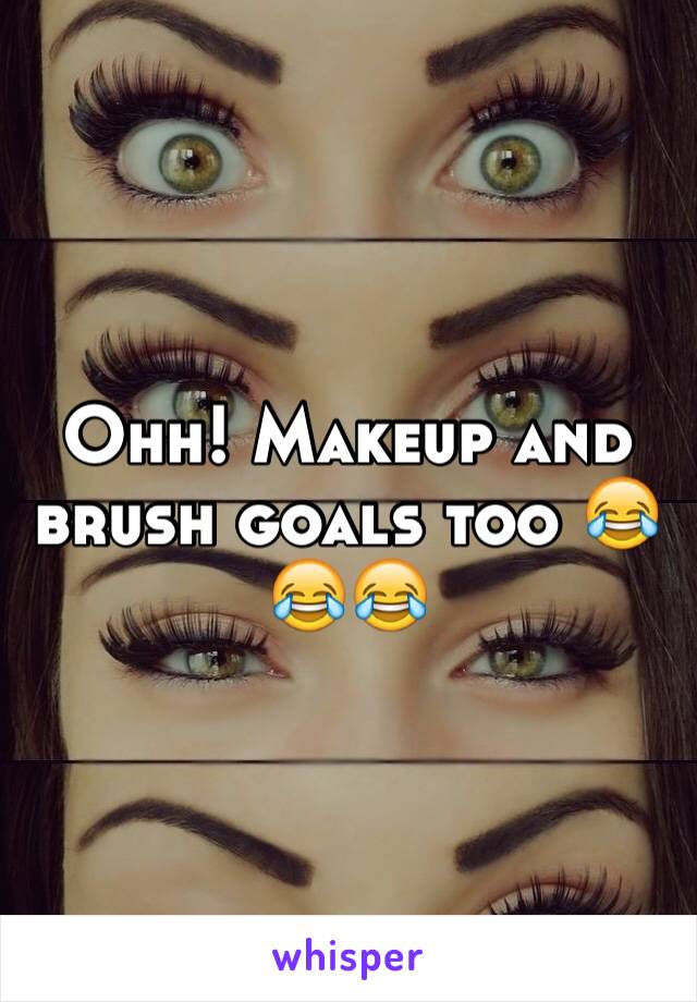 Ohh! Makeup and brush goals too 😂😂😂