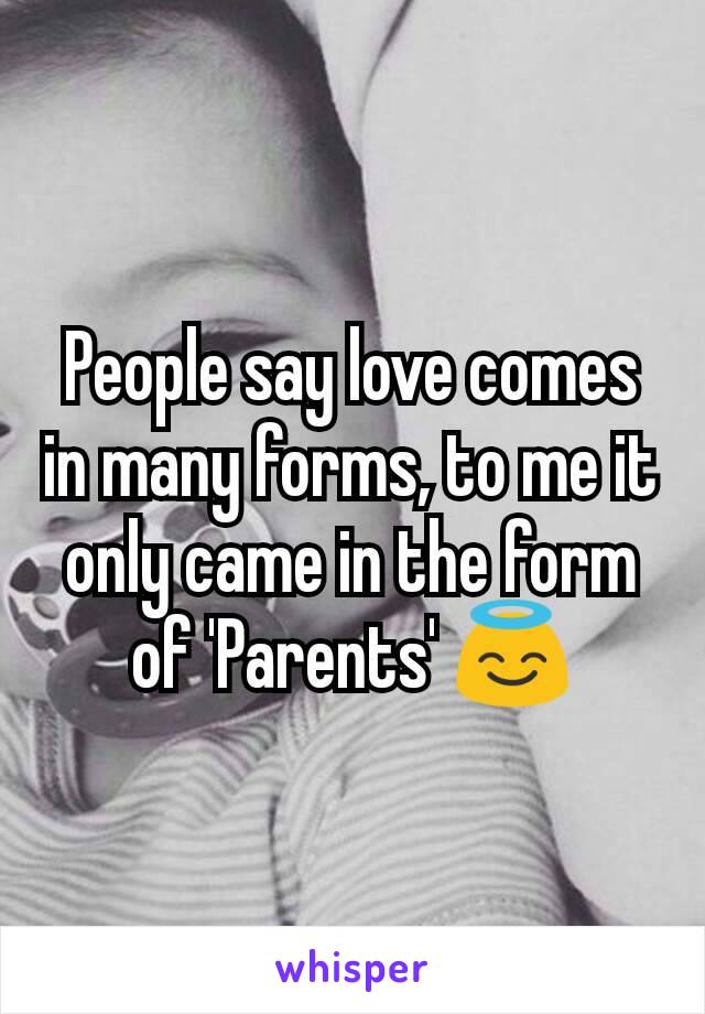 People say love comes in many forms, to me it only came in the form of 'Parents' 😇