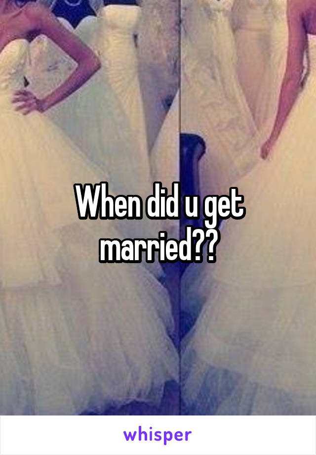 When did u get married??