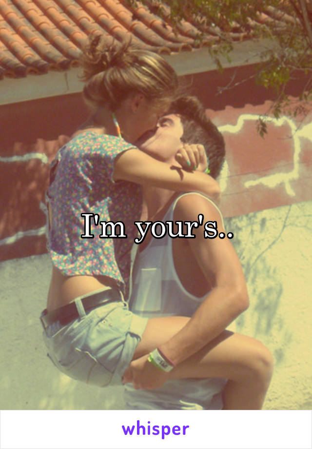 I'm your's..