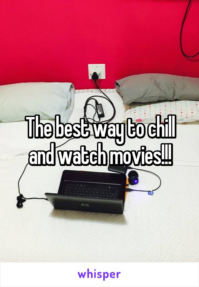 The best way to chill and watch movies!!!