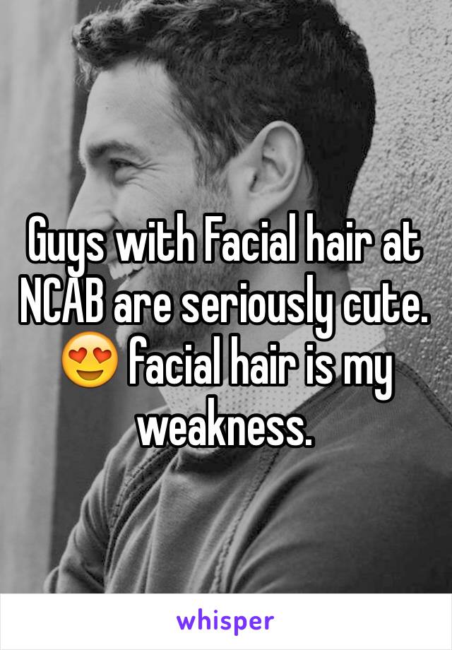 Guys with Facial hair at NCAB are seriously cute. 😍 facial hair is my weakness. 