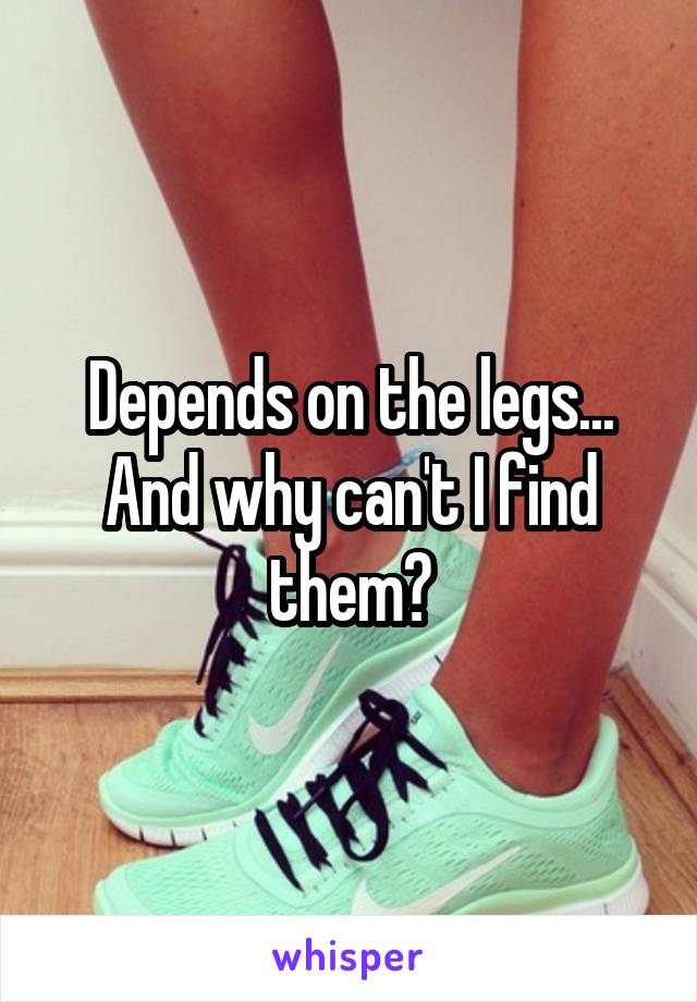 Depends on the legs...
And why can't I find them?
