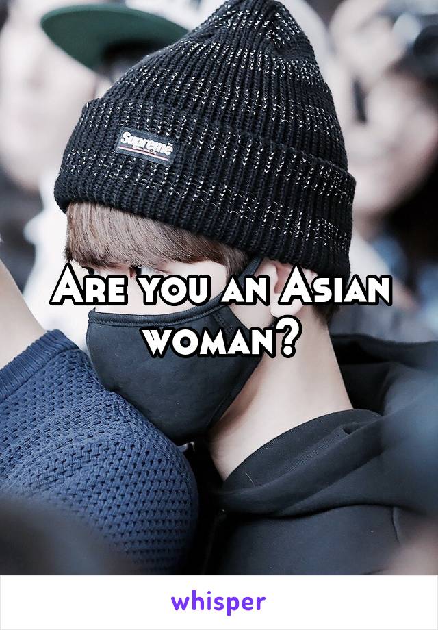 Are you an Asian woman?