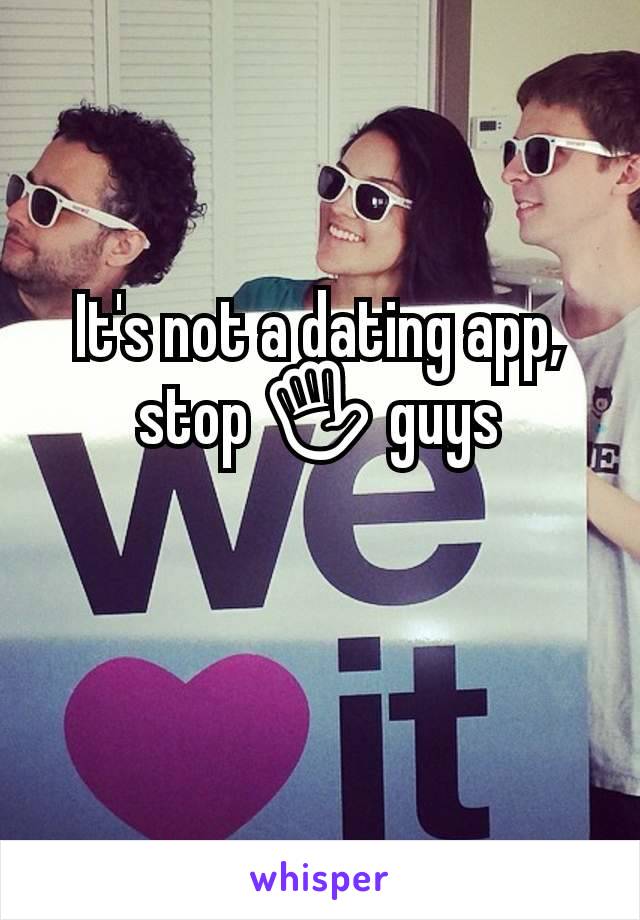 It's not a dating app, stop ✋ guys