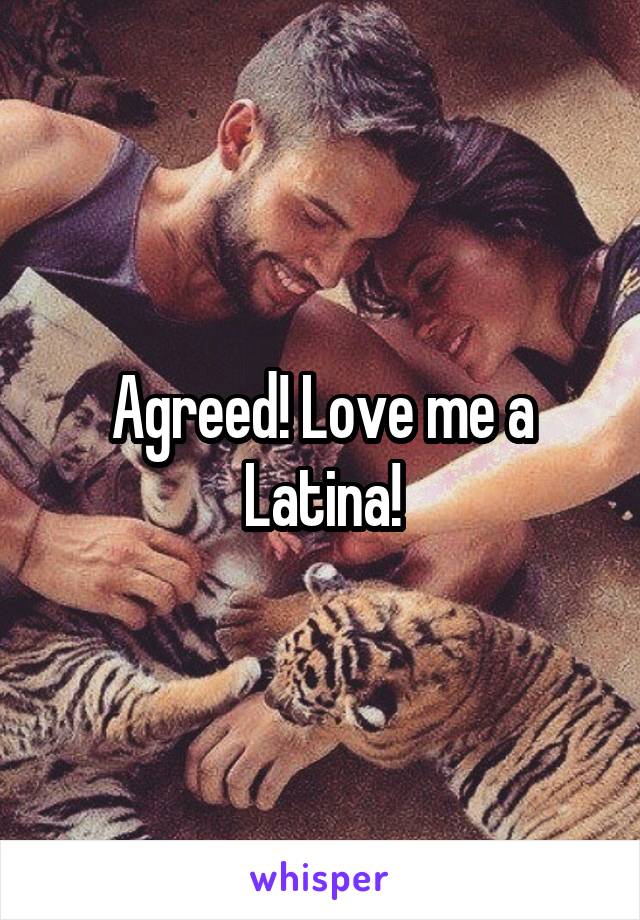 Agreed! Love me a Latina!