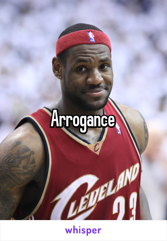 Arrogance 