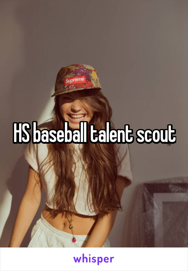 HS baseball talent scout