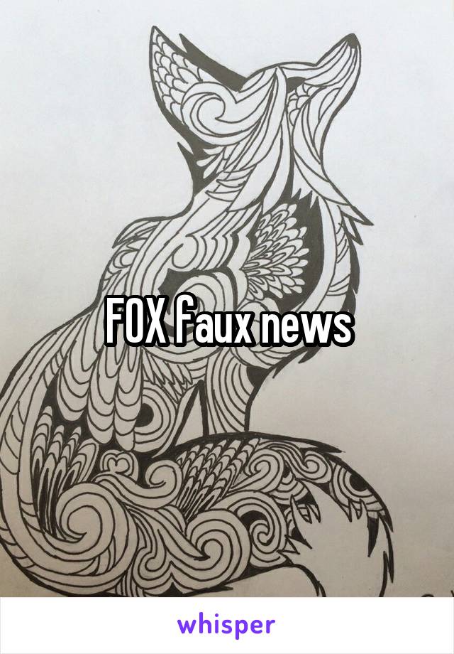 FOX faux news