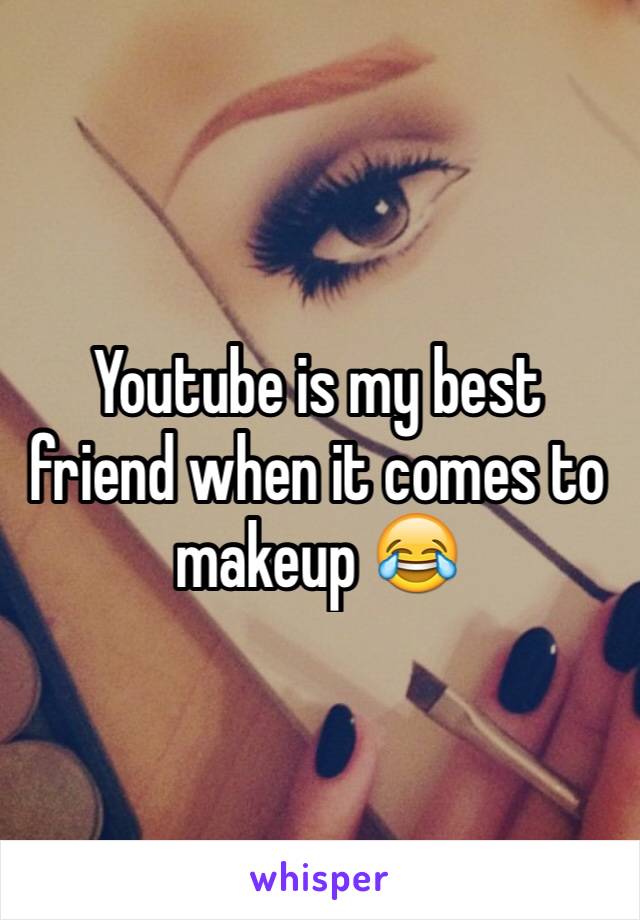 Youtube is my best friend when it comes to makeup 😂