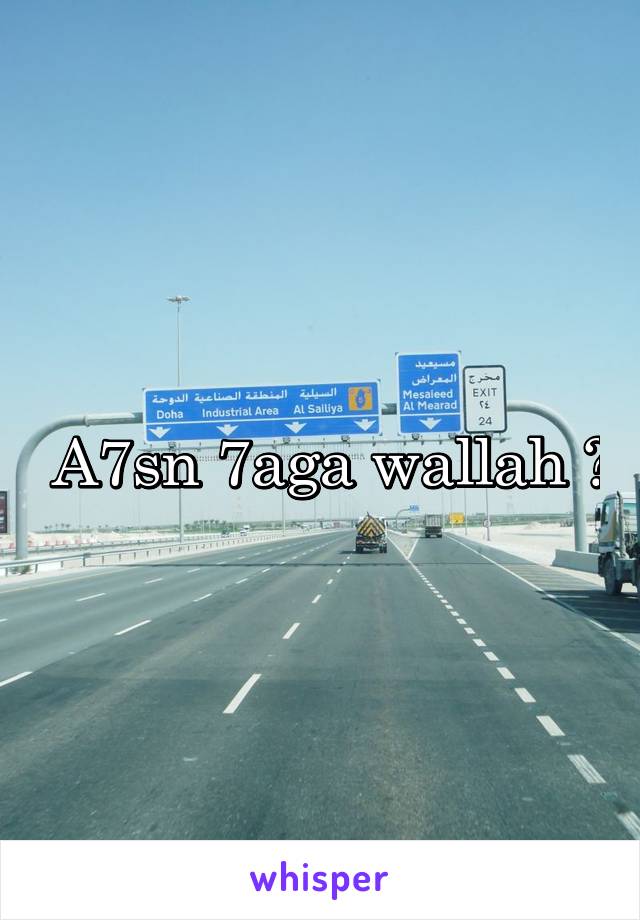  A7sn 7aga wallah 😒