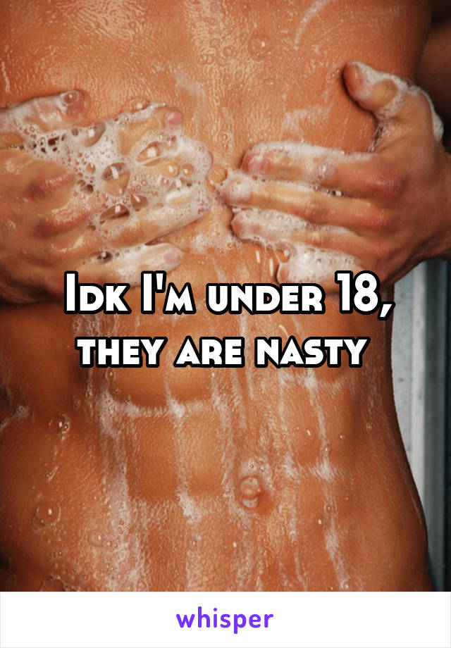 Idk I'm under 18, they are nasty 