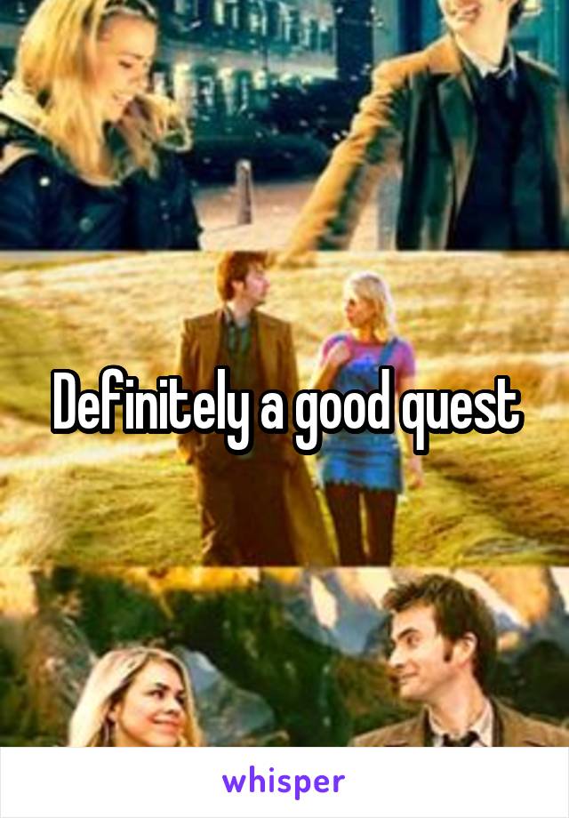 Definitely a good quest