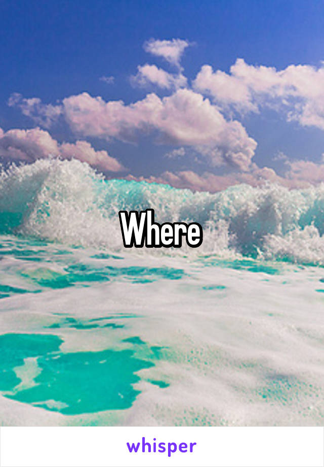 Where 