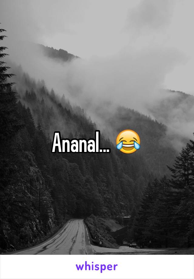Ananal... 😂