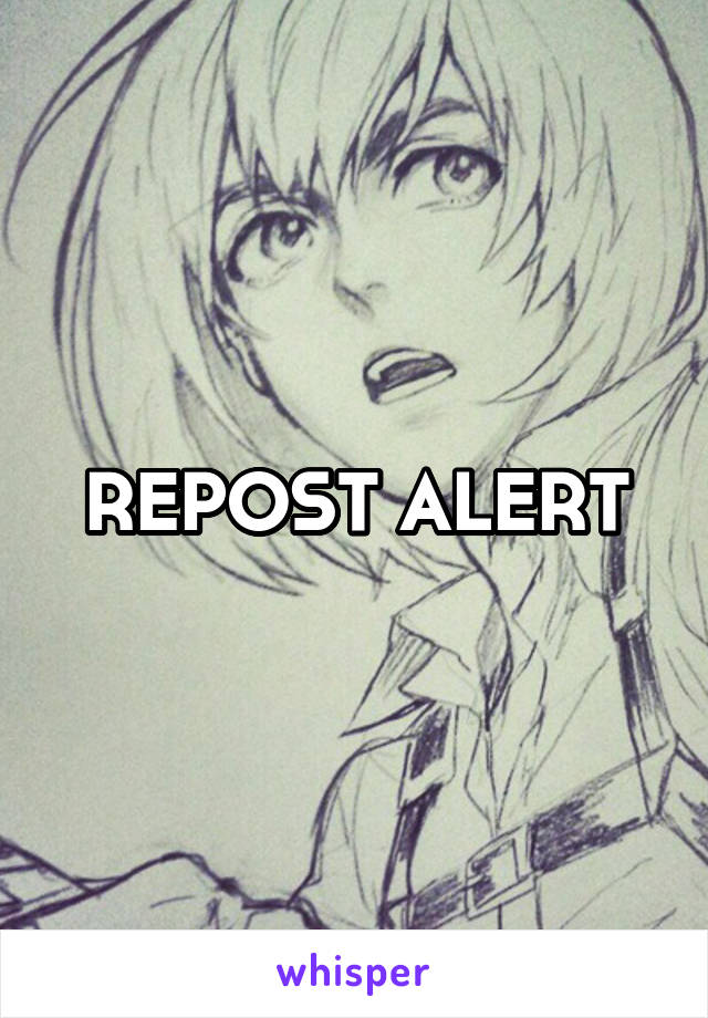 REPOST ALERT