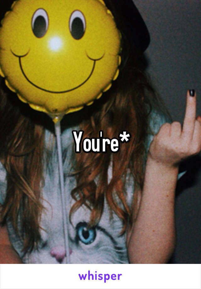 You're*