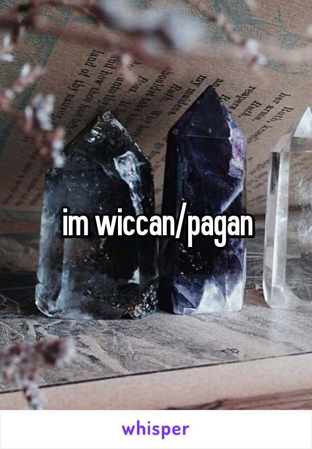 im wiccan/pagan