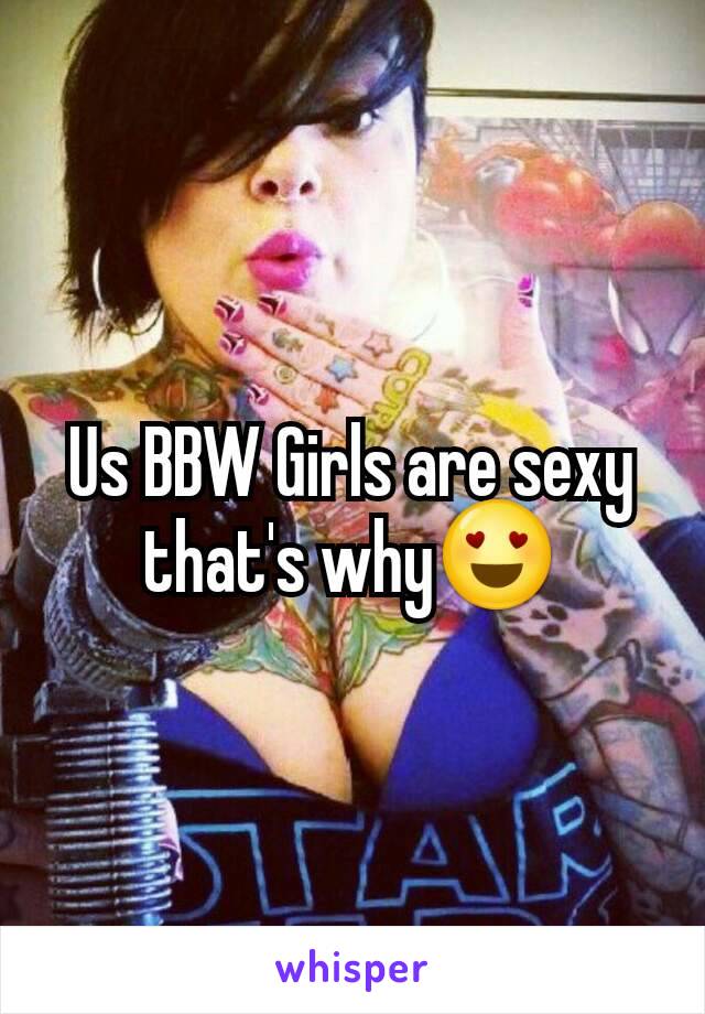 Us BBW Girls are sexy that's why😍