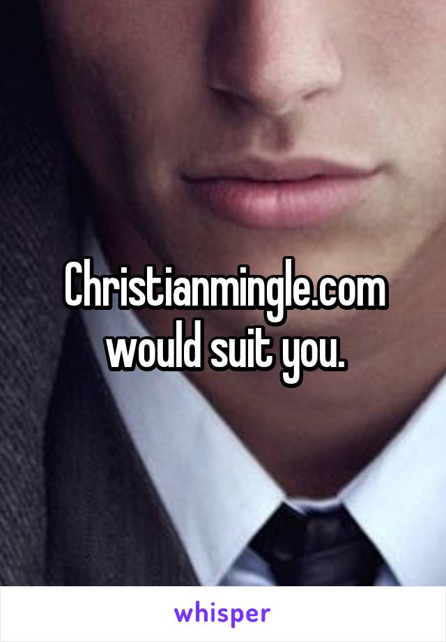 Christianmingle.com would suit you.
