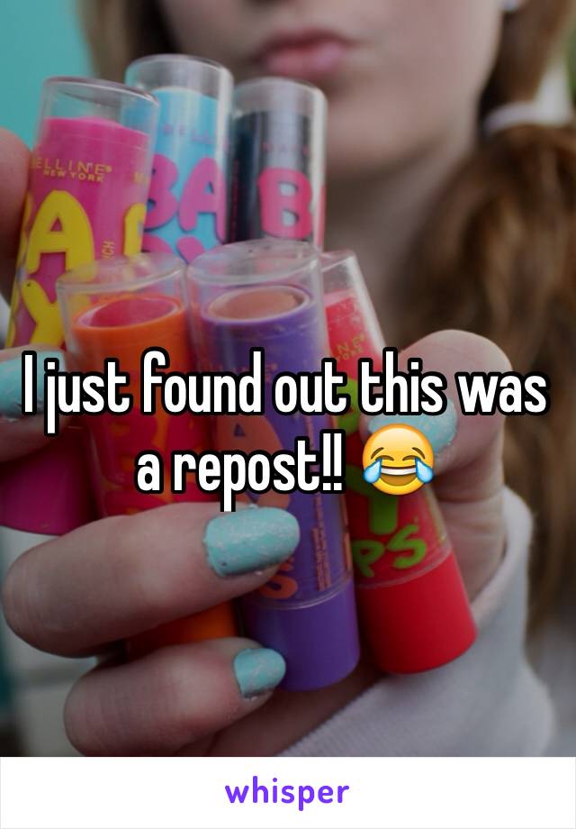 I just found out this was a repost!! 😂