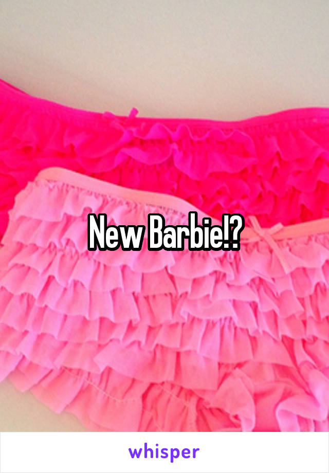 New Barbie!?